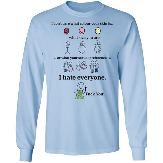 
	I Don’t Care What Colour Your Skin Is I Hate Everyone Fuck You Shirt, Hoodie, Tank