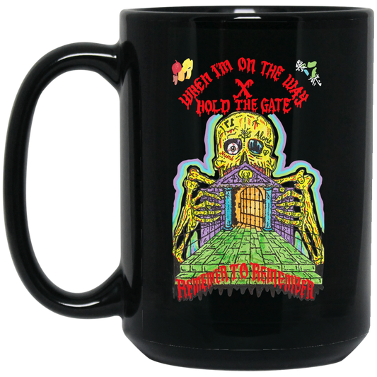 
	When I’m On The Way Hold The Gate Remember To Remember Mug