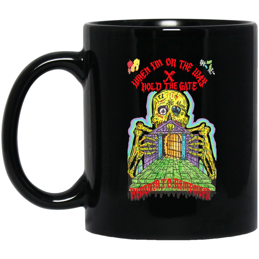 When I’m On The Way Hold The Gate Remember To Remember Mug