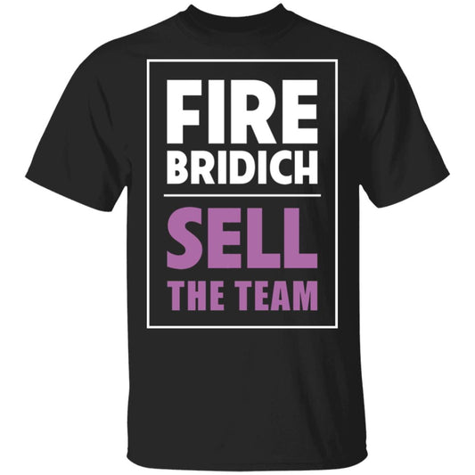 Fire Bridich Sell The Team Shirt, Hoodie, Tank