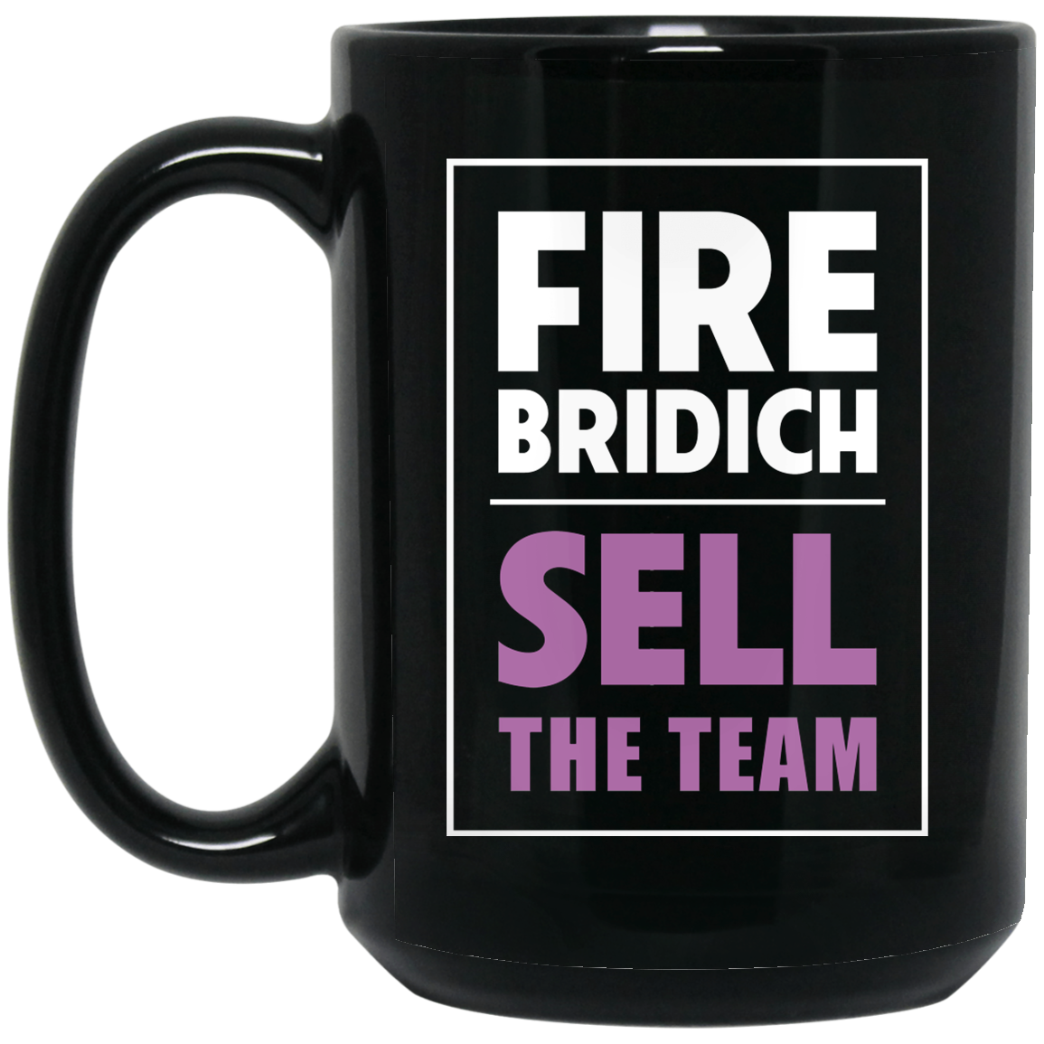 
	Fire Bridich Sell The Team Mug