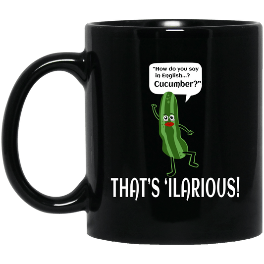 
	How Do You Say In English Cucumber That’s ‘ilarious Mug