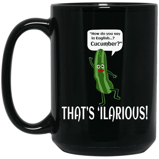 How Do You Say In English Cucumber That’s ‘ilarious Mug