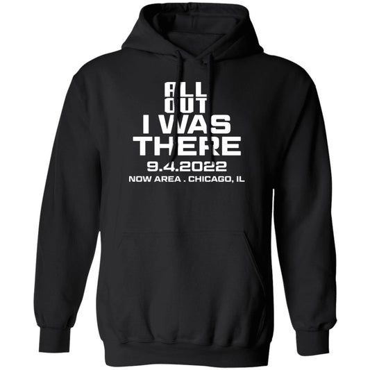 All Out I Was There 9.4.2022 Now Area Chicago IL Shirt, Hoodie