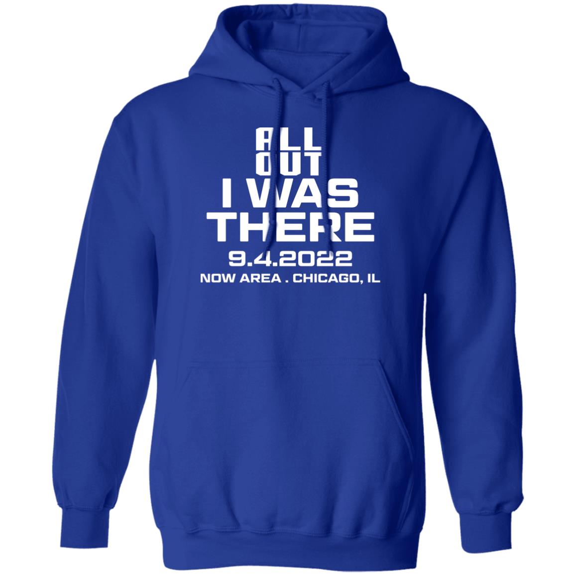All Out I Was There 9.4.2022 Now Area Chicago IL Shirt, Hoodie