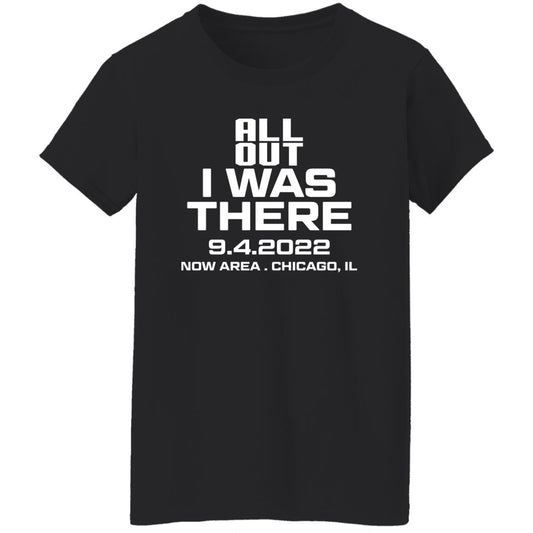 
	All Out I Was There 9.4.2022 Now Area Chicago IL Shirt, Hoodie