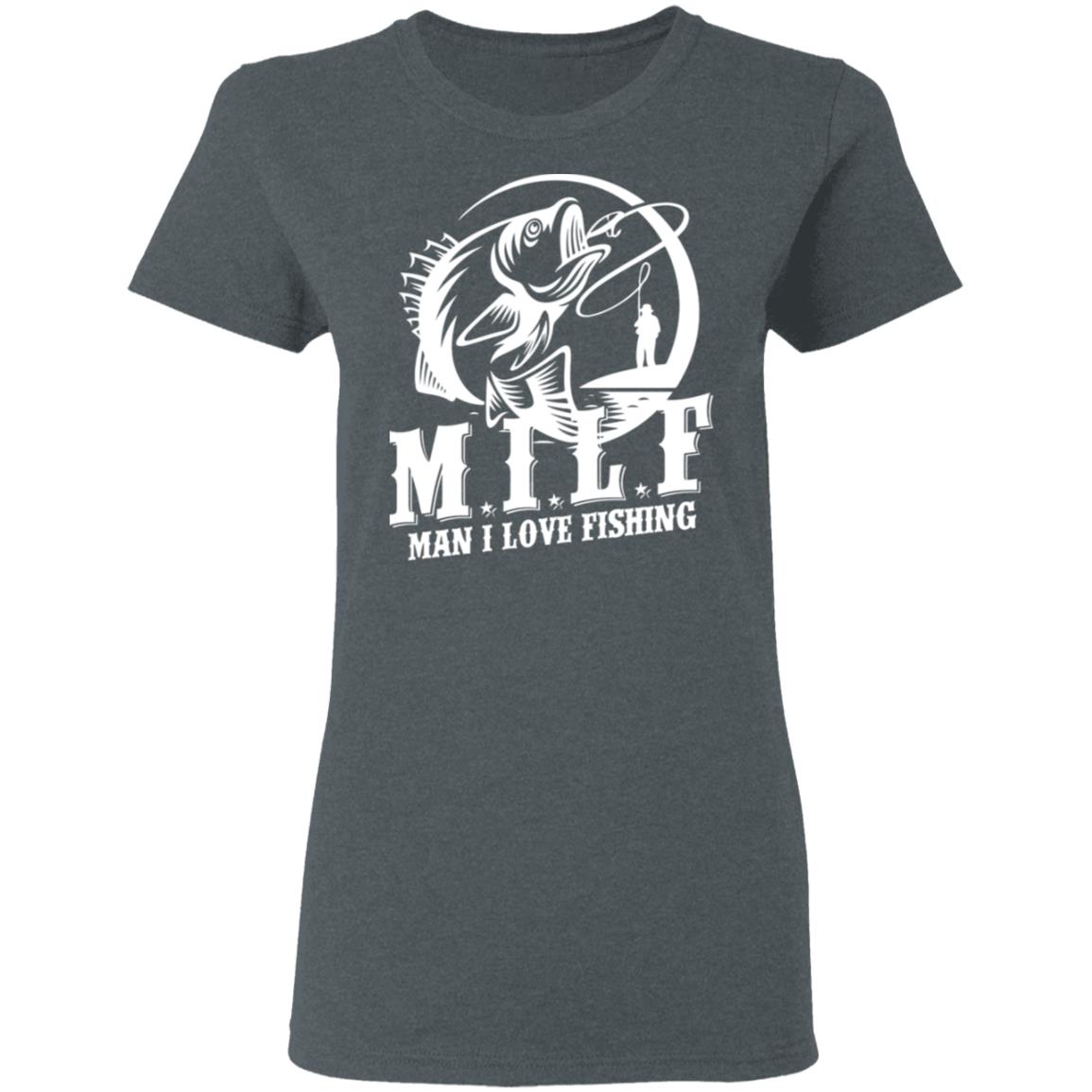 Milf Man I Love Fishing Shirt, Hoodie, Tank