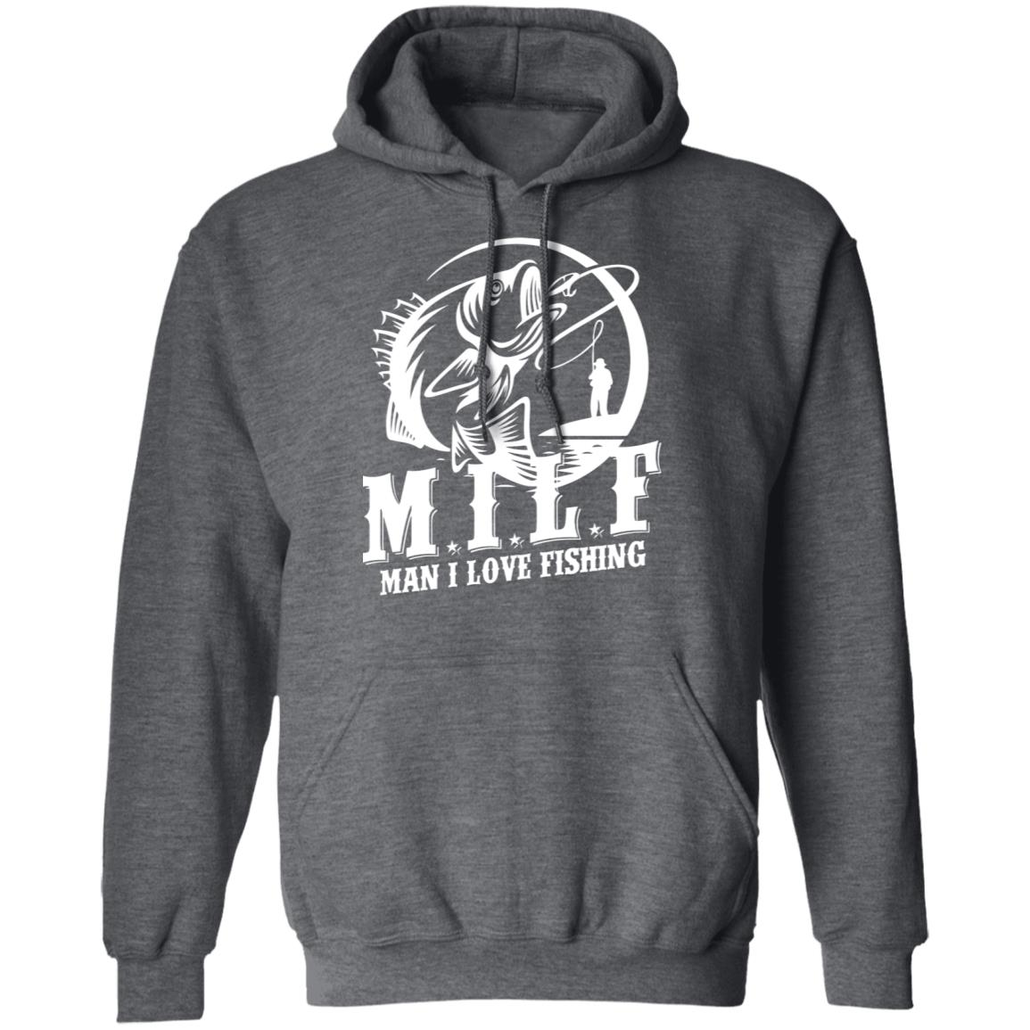 Milf Man I Love Fishing Shirt, Hoodie, Tank