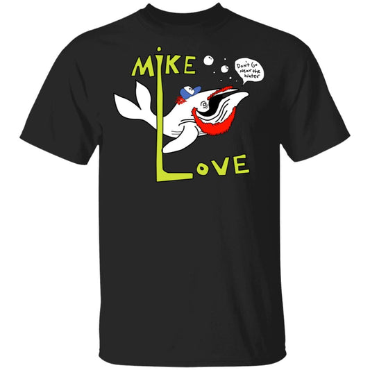 Mike Love Don’t Go Near The Water The Beach Boys Shirt, Hoodie, Tank