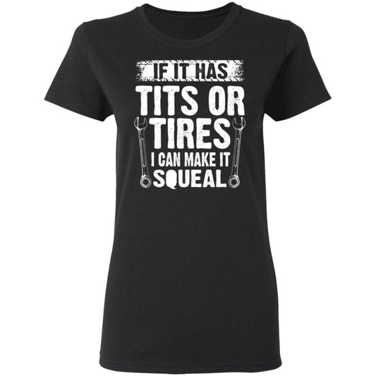 If It Has Tits Or Tires I Can Make It Squeal Mechanic Shirt, Hoodie, Tank