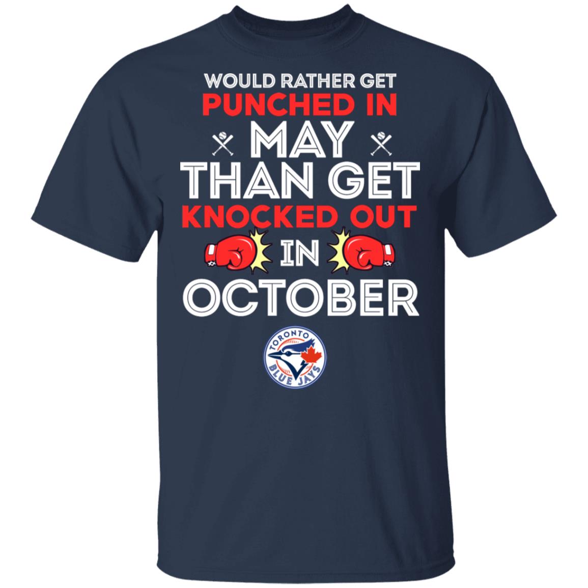 Would Rather Get Punched In May Than Get Knocked Out In October Shirt, Hoodie, Tank