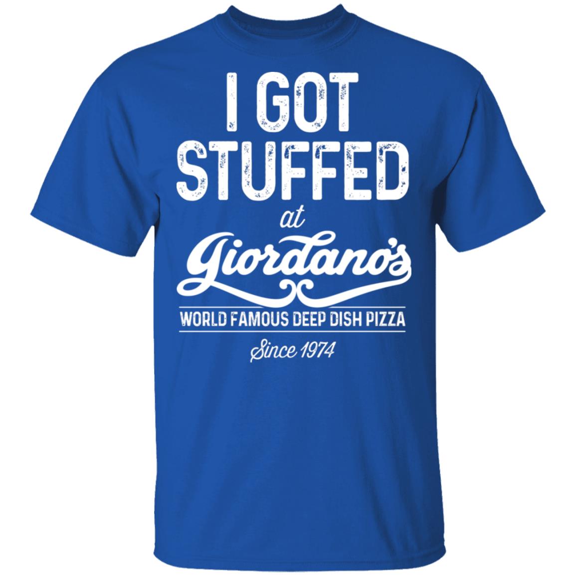 I Got Stuffed At Giordano’s World Famous Deep Dish Pizza Shirt, Hoodie, Tank