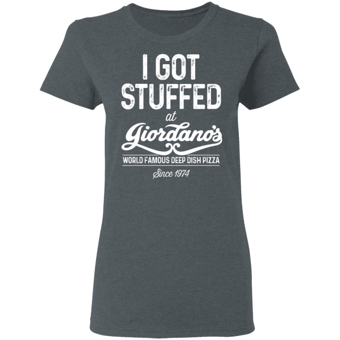 I Got Stuffed At Giordano’s World Famous Deep Dish Pizza Shirt, Hoodie, Tank