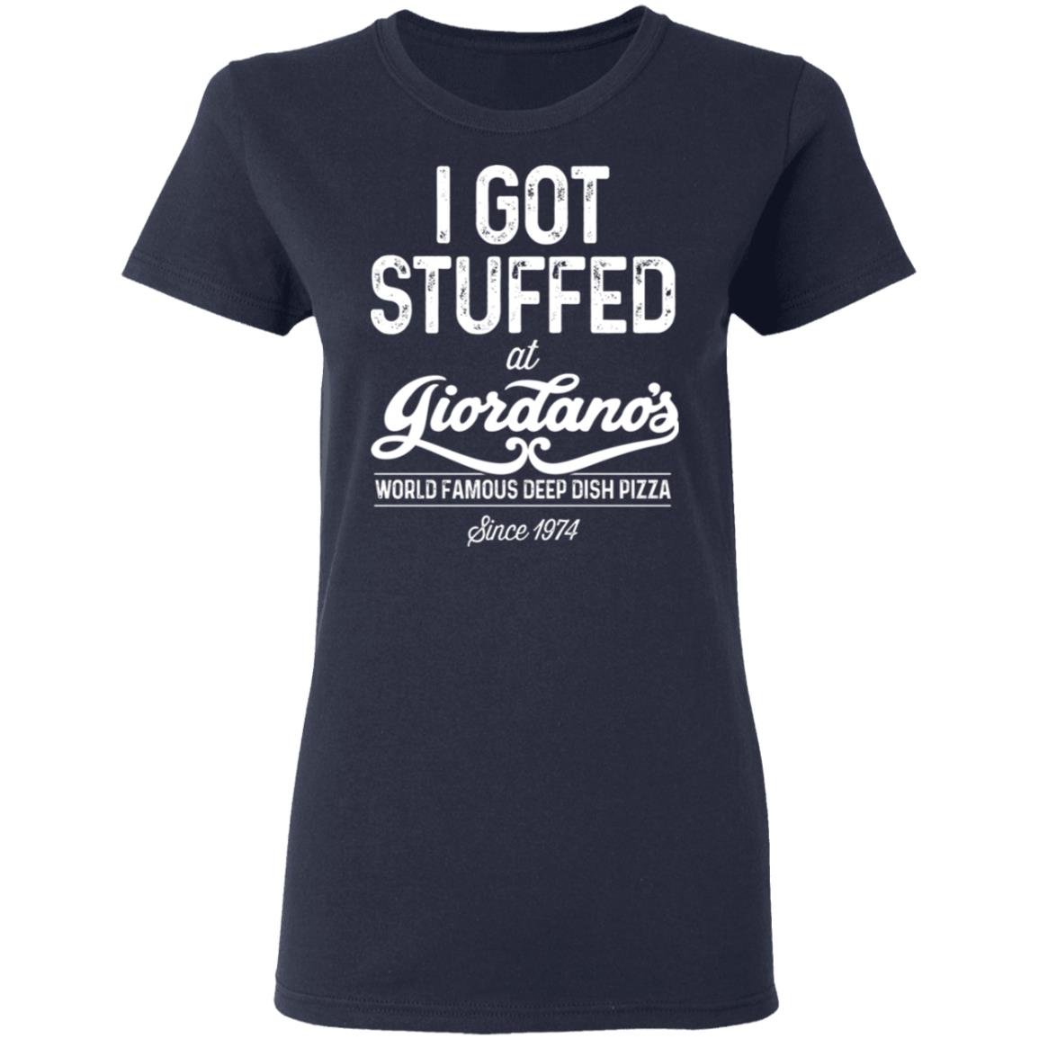 I Got Stuffed At Giordano’s World Famous Deep Dish Pizza Shirt, Hoodie, Tank