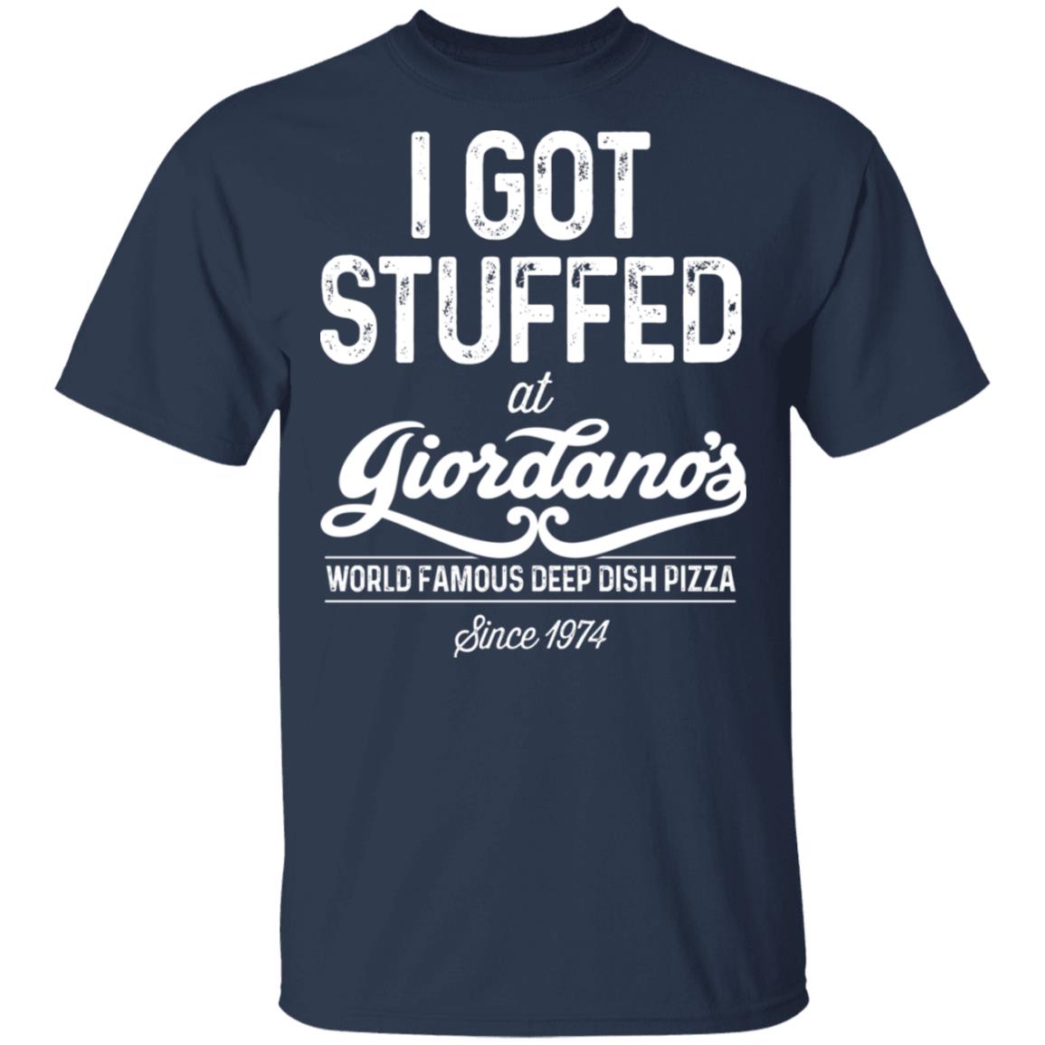 I Got Stuffed At Giordano’s World Famous Deep Dish Pizza Shirt, Hoodie, Tank
