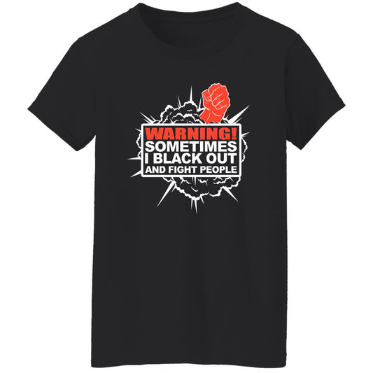 
	Warning Sometimes I Black Out And Fight People Shirt, Hoodie
