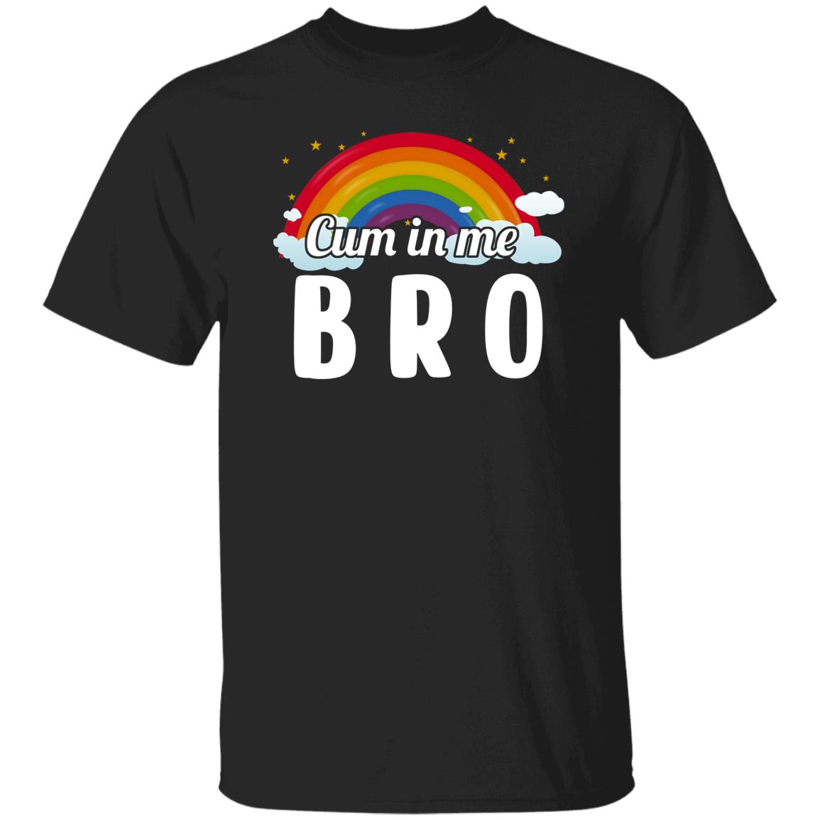 Cum In Me Bro LGBT Shirt, Hoodie