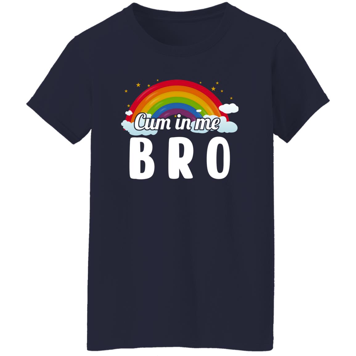 Cum In Me Bro LGBT Shirt, Hoodie
