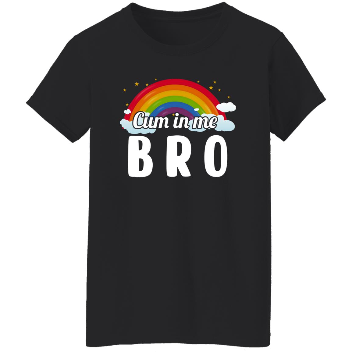 Cum In Me Bro LGBT Shirt, Hoodie