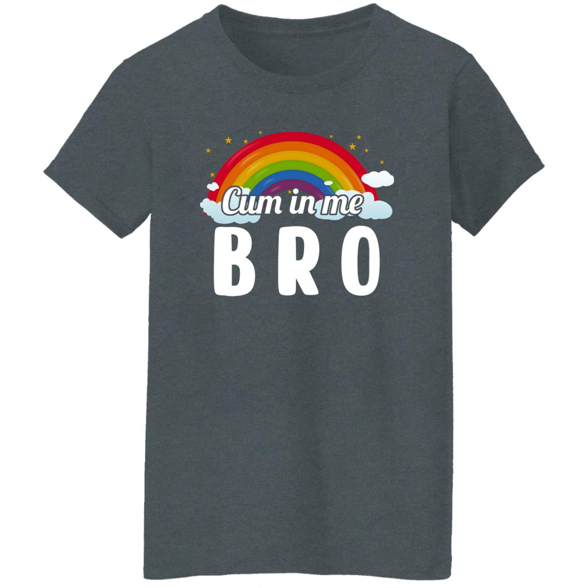 Cum In Me Bro LGBT Shirt, Hoodie