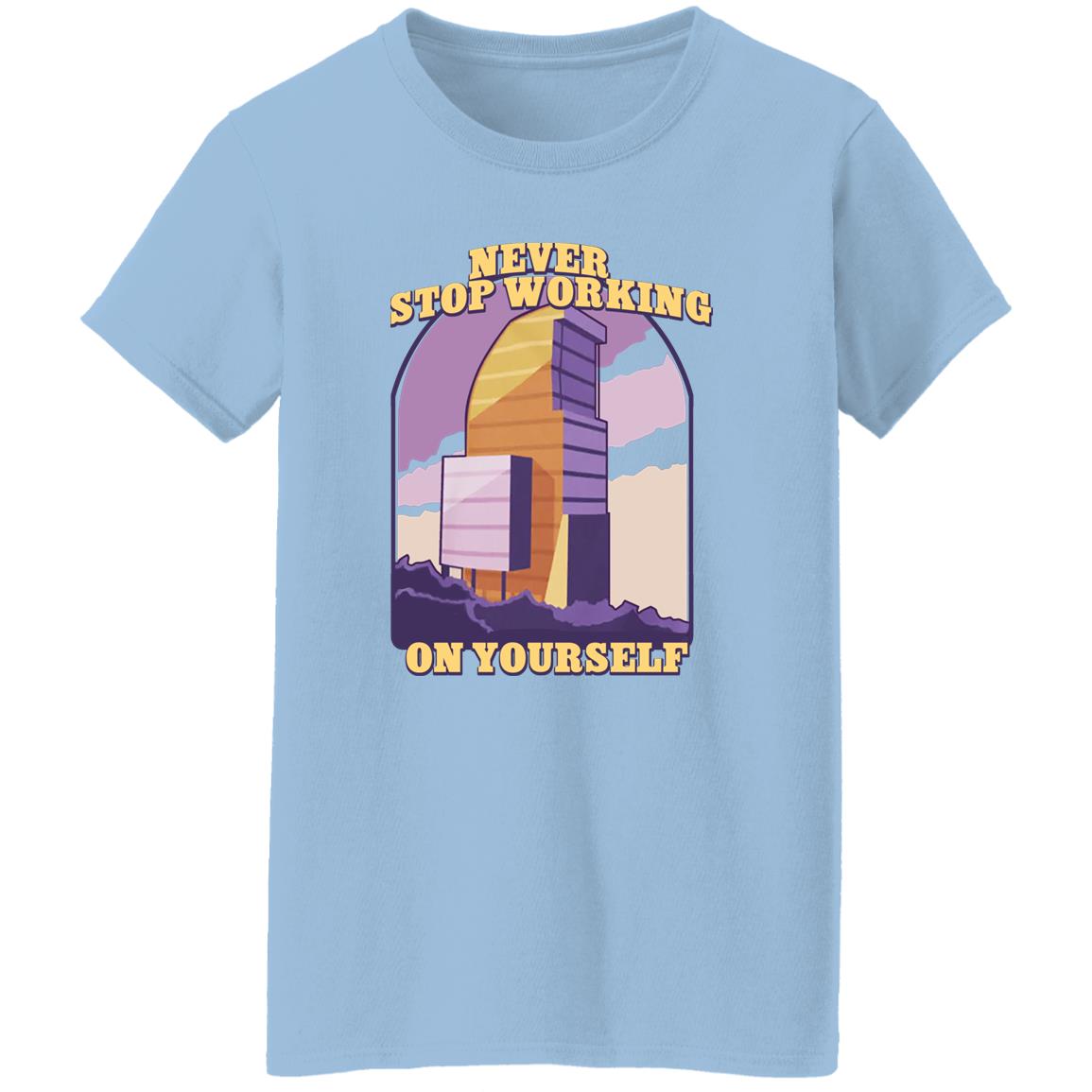 
	Never Stop Working On Yourself Shirt, Hoodie