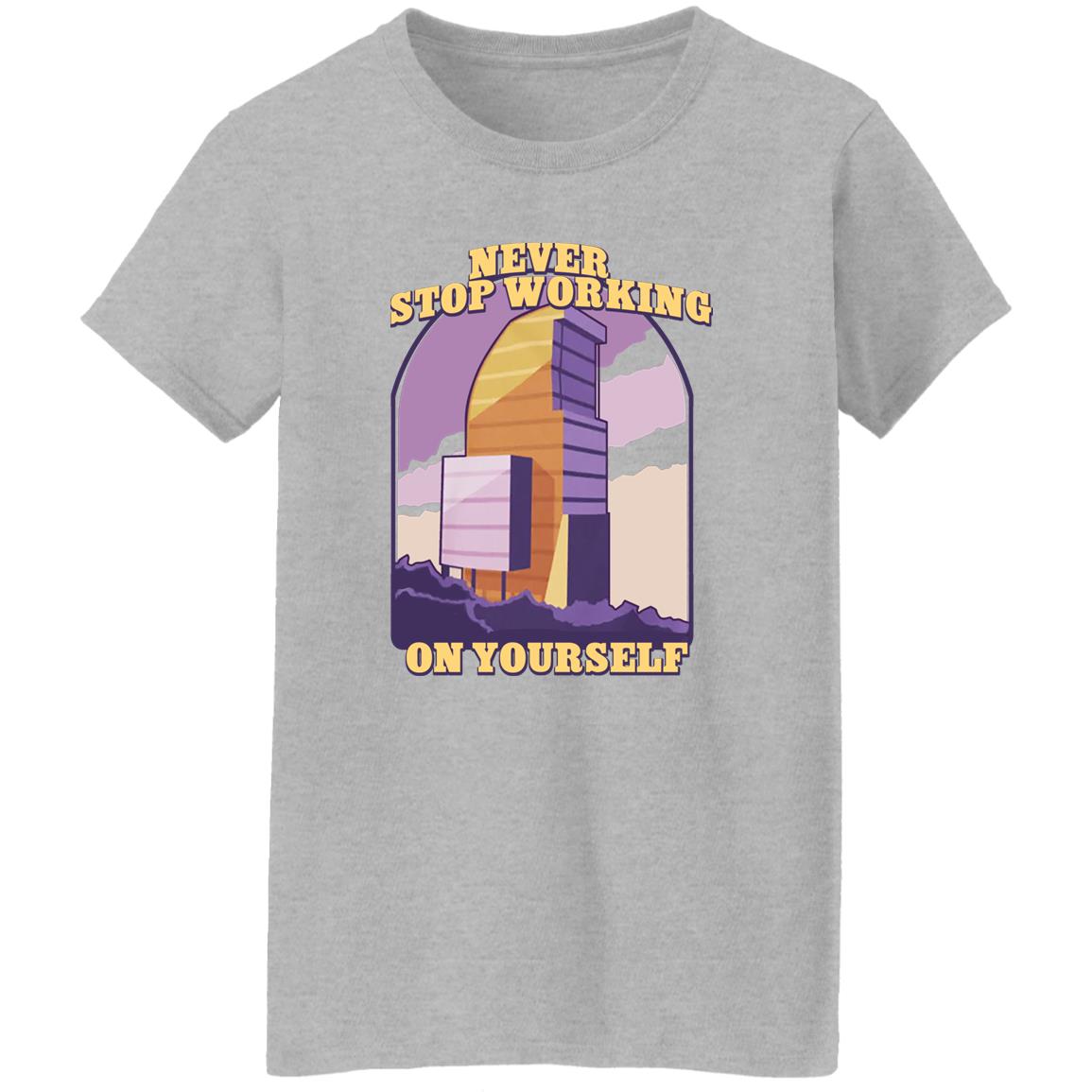 Never Stop Working On Yourself Shirt, Hoodie