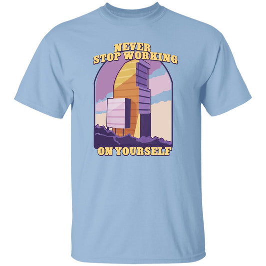 Never Stop Working On Yourself Shirt, Hoodie
