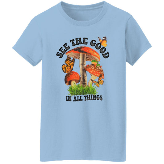 
	See The Good In All Things Mushroom Shirt, Hoodie