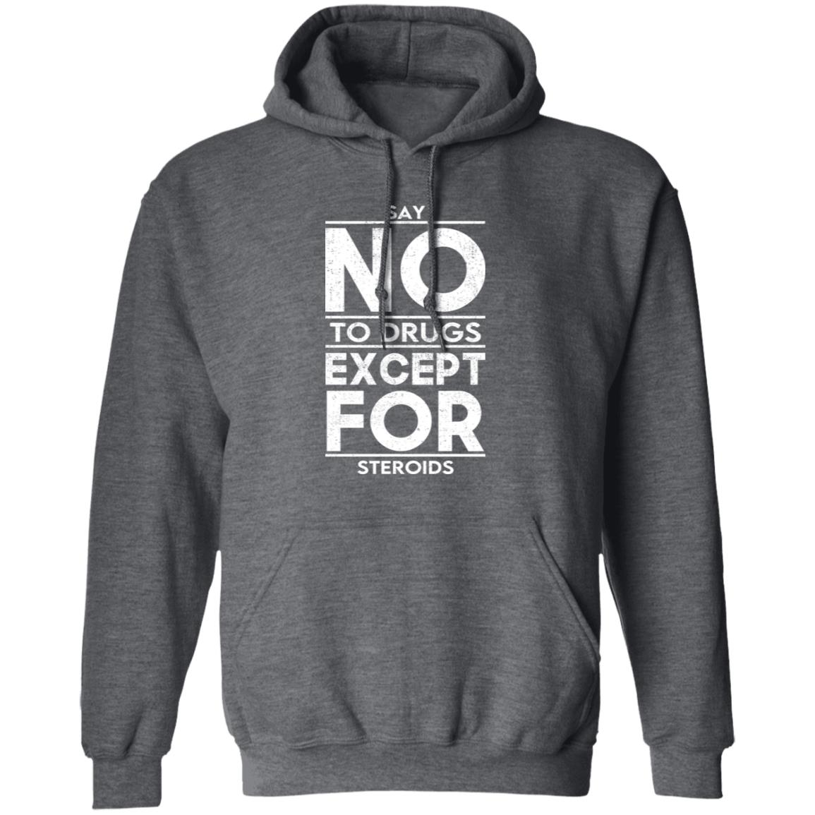 Say No To Drugs Except For Steroids Shirt, Hoodie, Tank