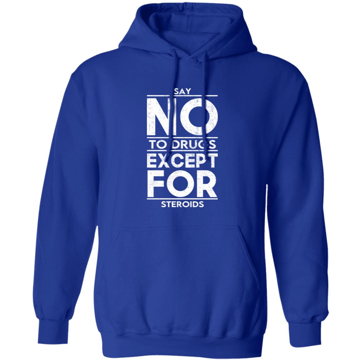 Say No To Drugs Except For Steroids Shirt, Hoodie, Tank