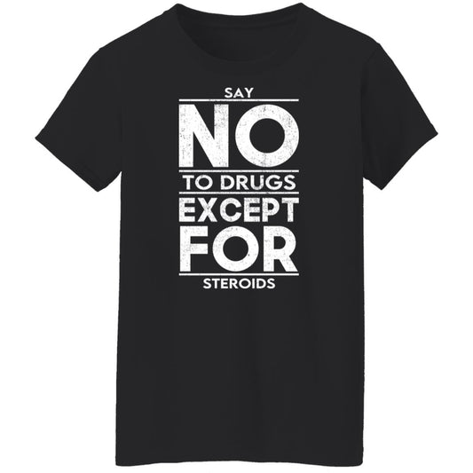 Say No To Drugs Except For Steroids Shirt, Hoodie, Tank