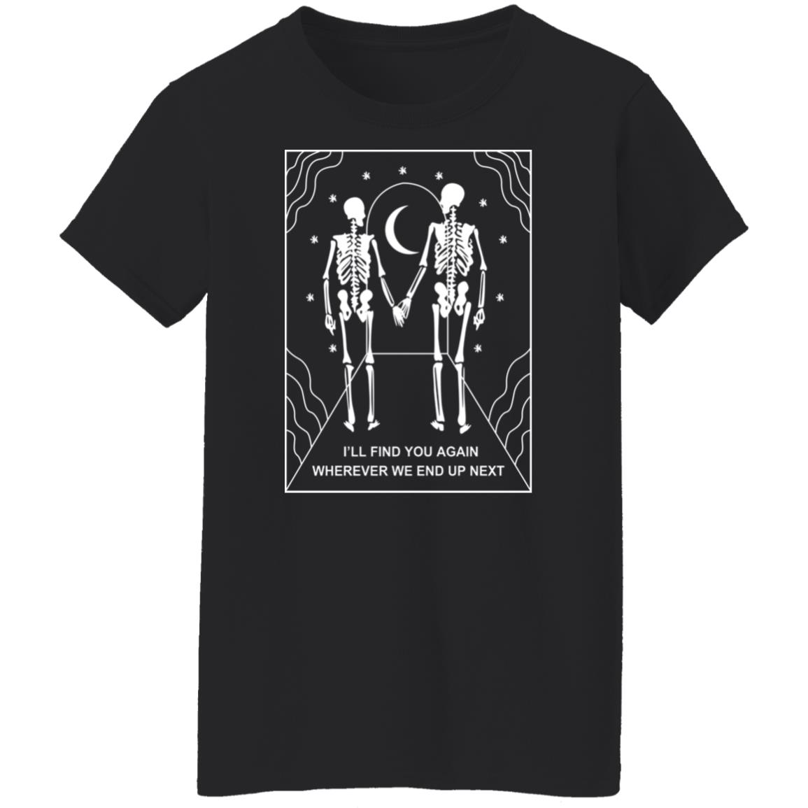 
	I’ll Find You Again Wherever We End Up Next Shirt, Hoodie, Tank