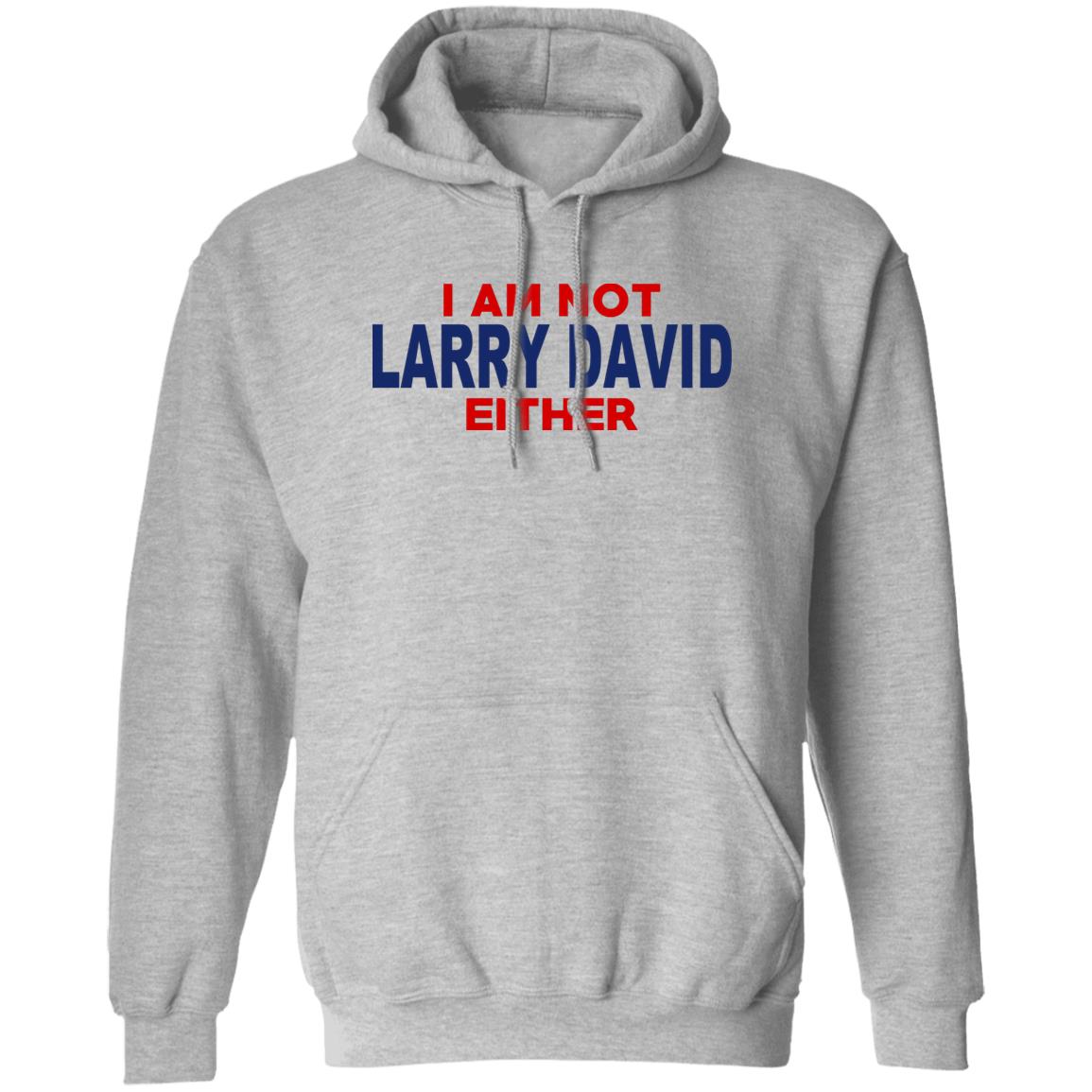 I Am Not Larry David Either I Am Not Bernie Shirt, Hoodie, Tank