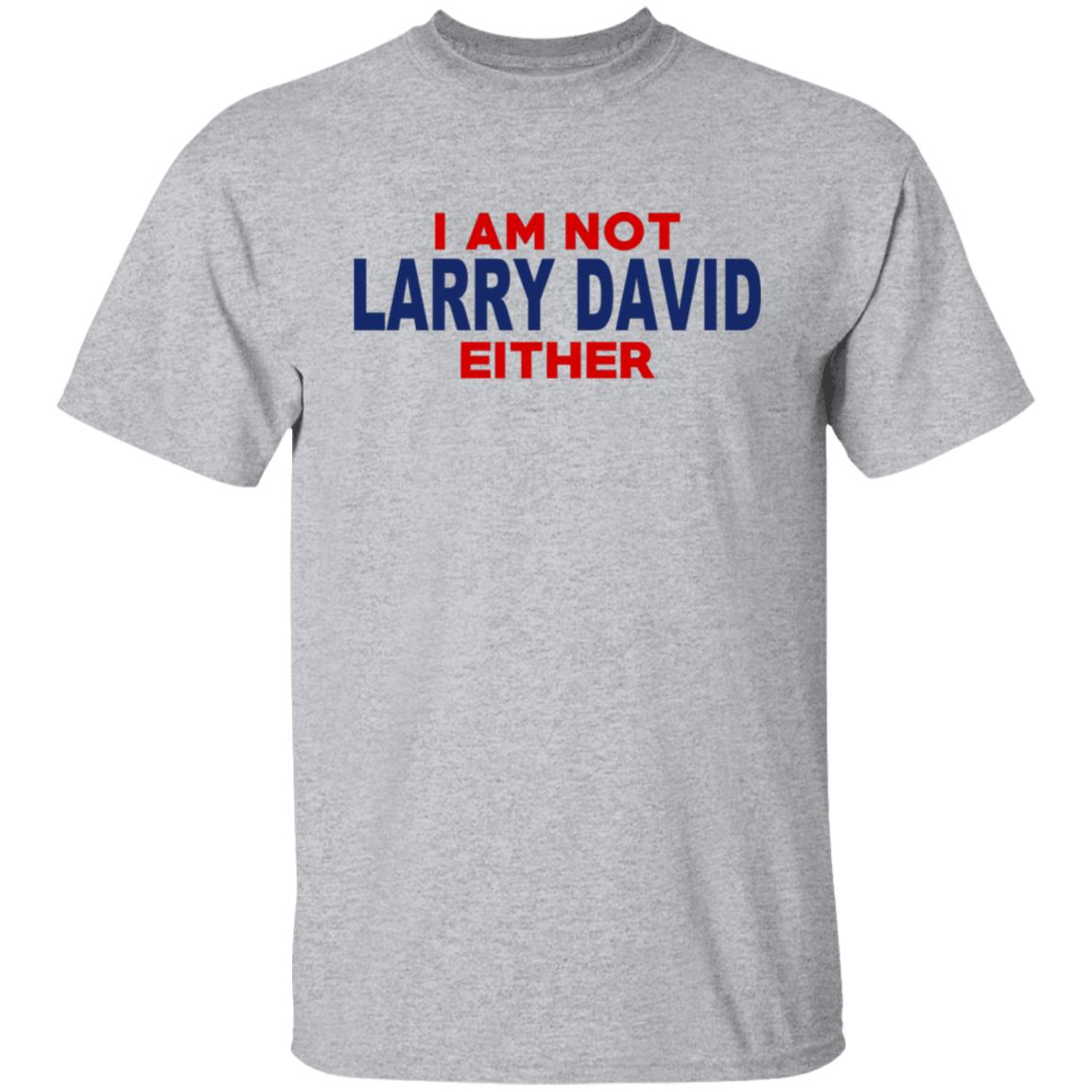 I Am Not Larry David Either I Am Not Bernie Shirt, Hoodie, Tank