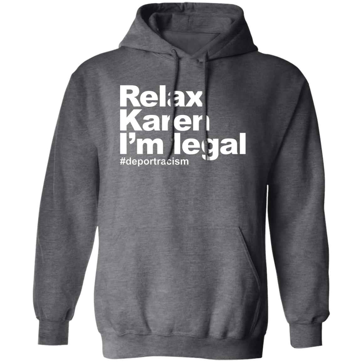 Relax Karen I’m Legal #deportracism