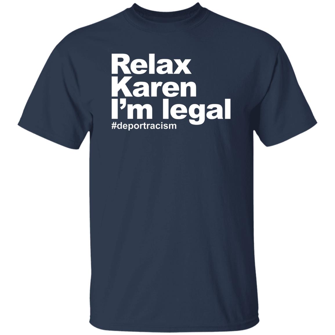 Relax Karen I’m Legal #deportracism