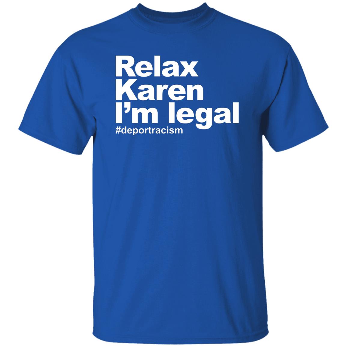 Relax Karen I’m Legal #deportracism