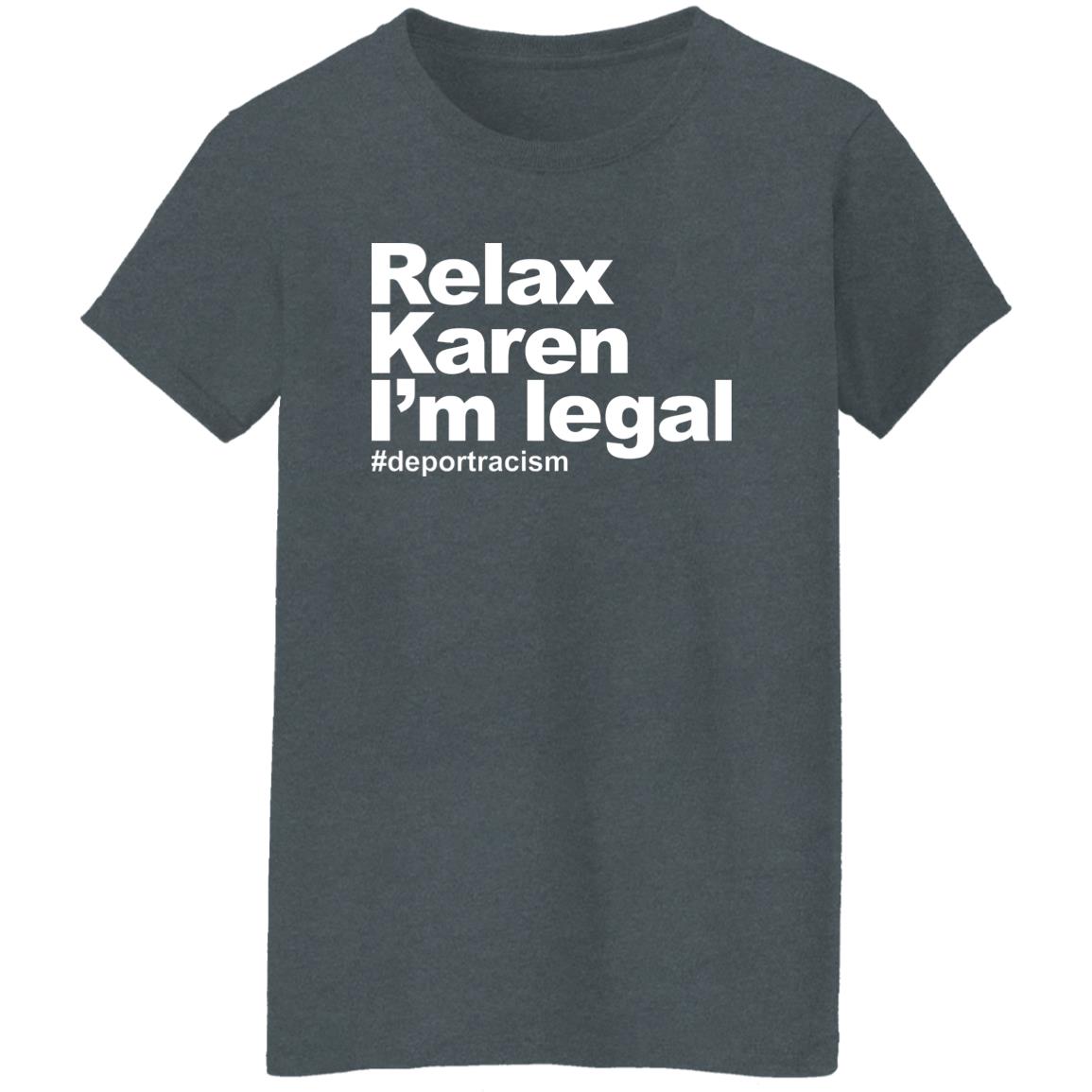 Relax Karen I’m Legal #deportracism