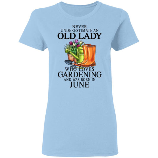 
	Never Underestimate An Old Lady Who Loves Gardening And Was Born In June Shirt, Hoodie, Tank
