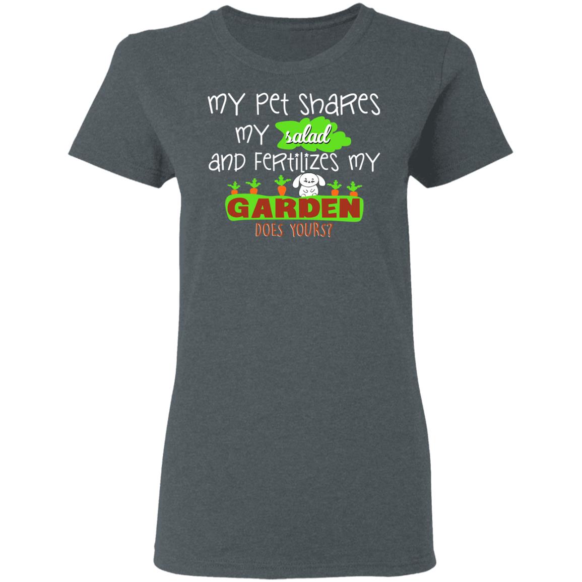 My Pet Shares My Salad And Fertilizes My Garden Shirt, Hoodie, Tank