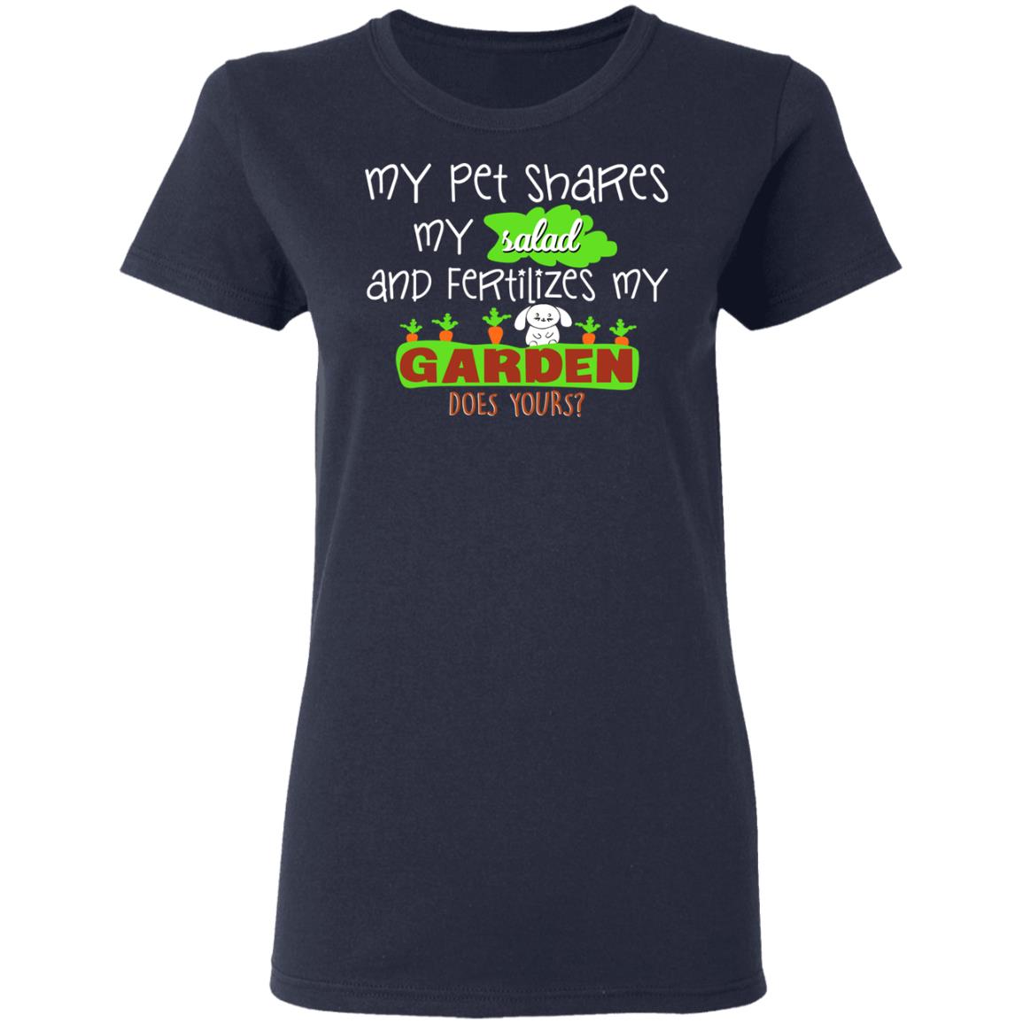 My Pet Shares My Salad And Fertilizes My Garden Shirt, Hoodie, Tank