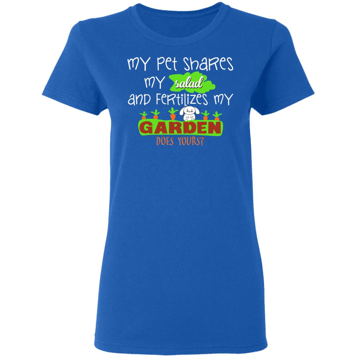 My Pet Shares My Salad And Fertilizes My Garden Shirt, Hoodie, Tank