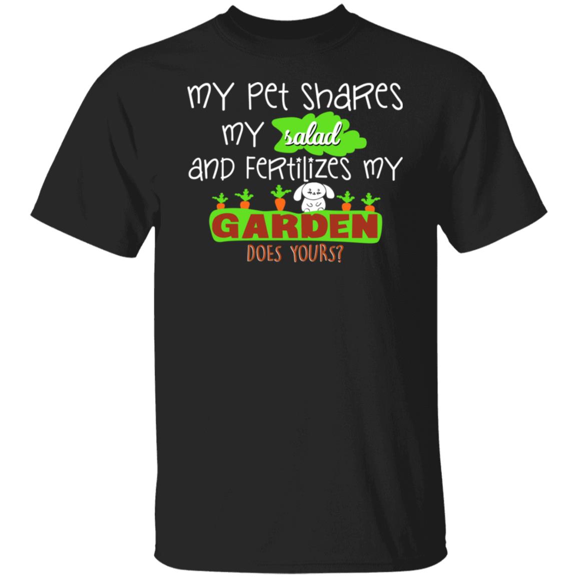 My Pet Shares My Salad And Fertilizes My Garden Shirt, Hoodie, Tank