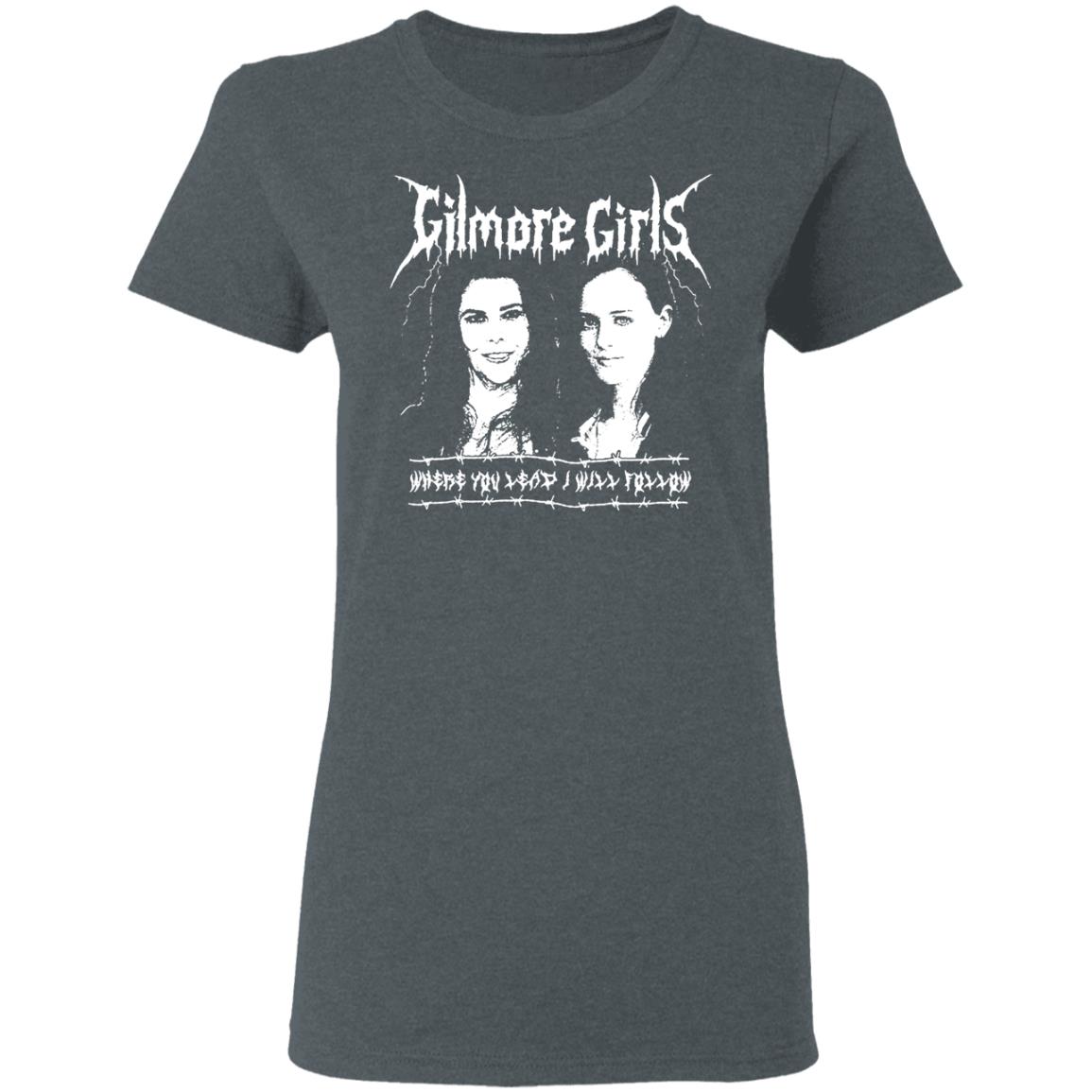 Gilmore Girls Where You Lead I Will Follow Shirt, Hoodie, Tank