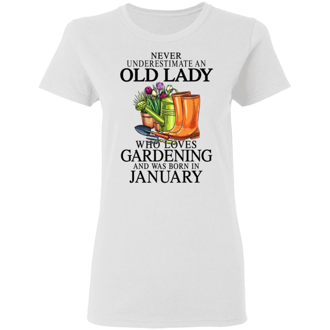 Never Underestimate An Old Lady Who Loves Gardening And Was Born In January Shirt, Hoodie, Tank