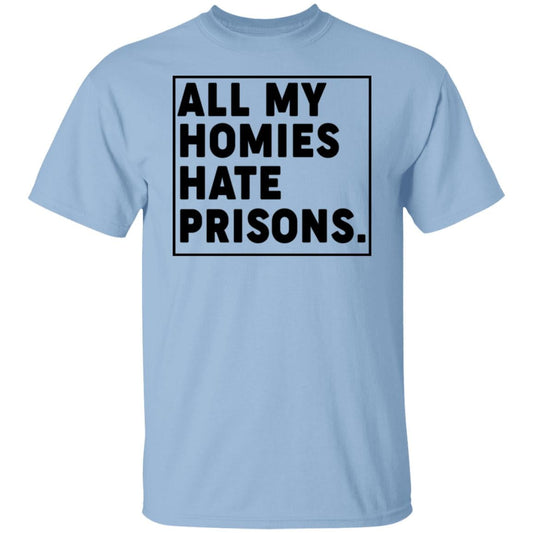 All My Homies Hate Prisons Shirt, Hoodie, Tank