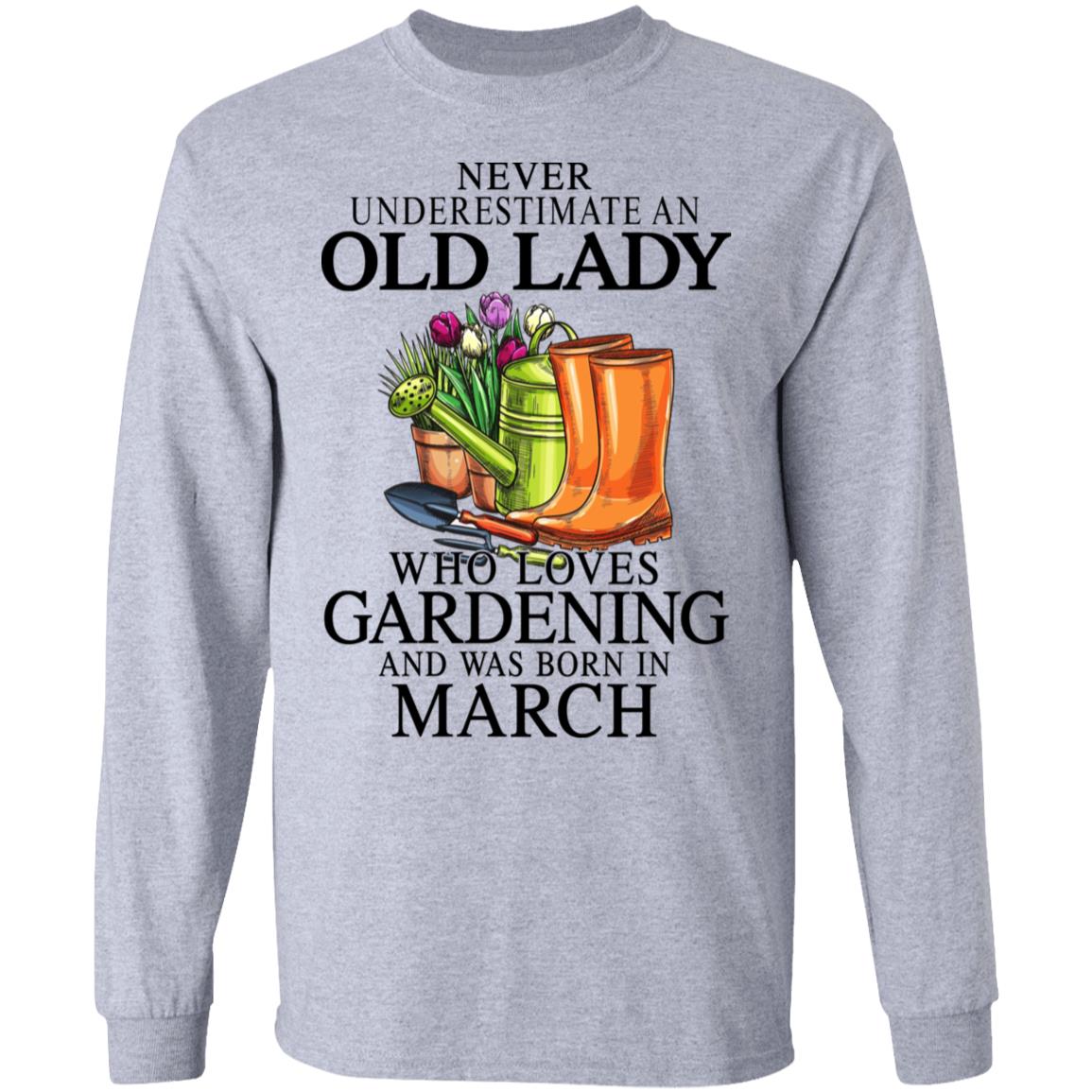 Never Underestimate An Old Lady Who Loves Gardening And Was Born In March Shirt, Hoodie, Tank