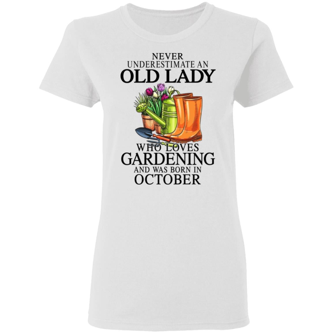 Never Underestimate An Old Lady Who Loves Gardening And Was Born In October Shirt, Hoodie, Tank