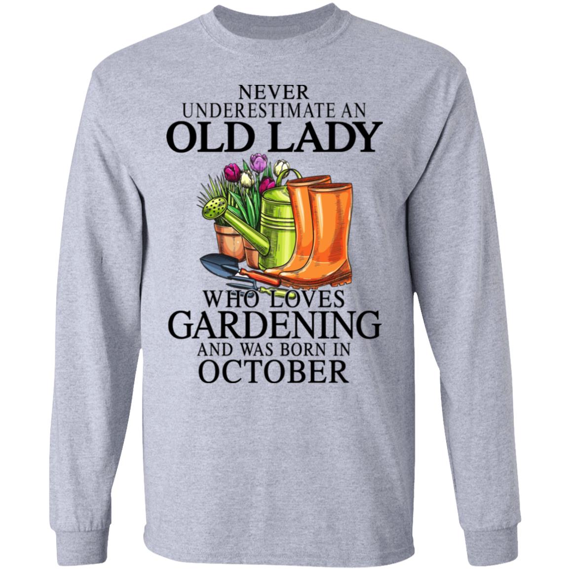 Never Underestimate An Old Lady Who Loves Gardening And Was Born In October Shirt, Hoodie, Tank