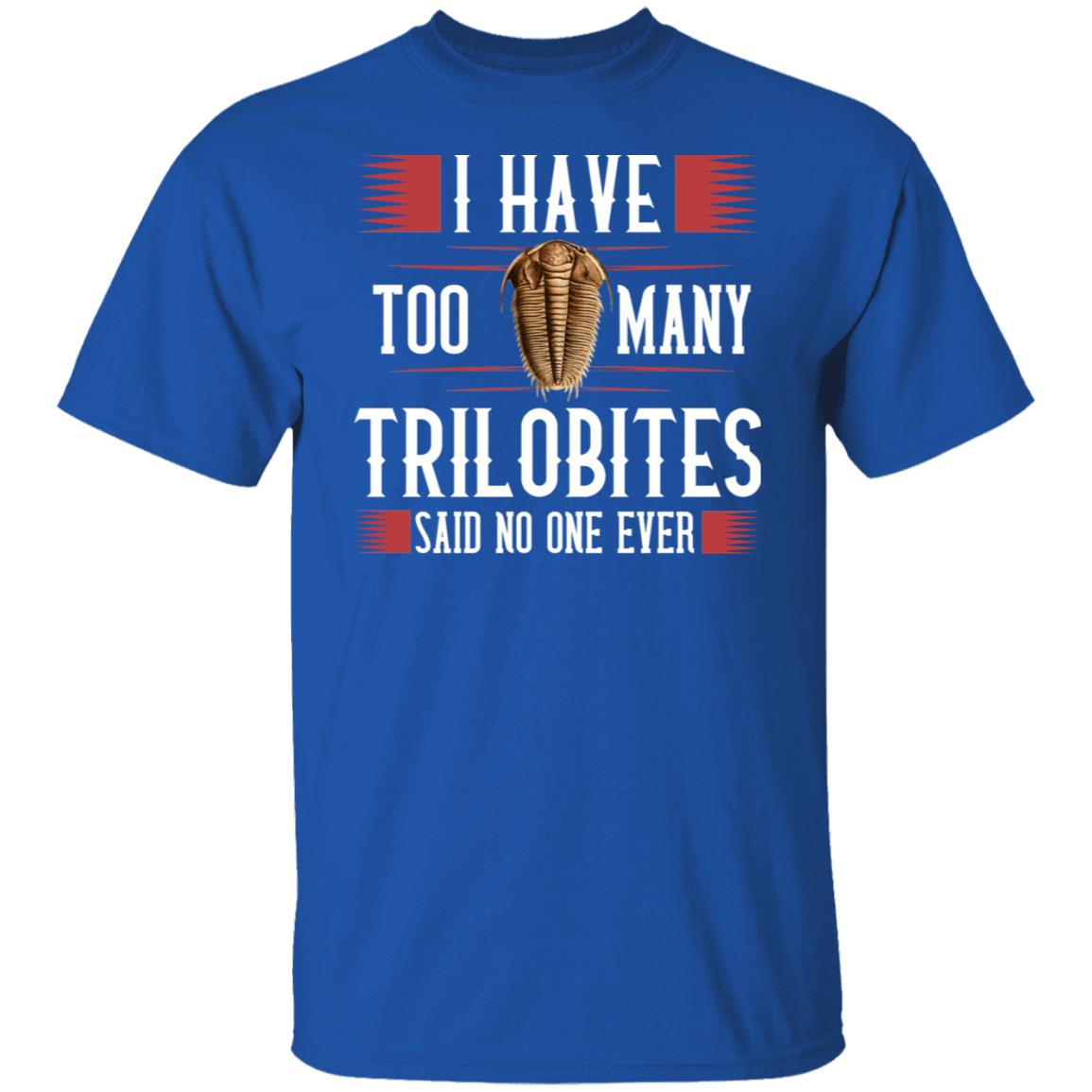 I Have Too Many Trilobites Said No One Ever Shirt, Hoodie, Tank
